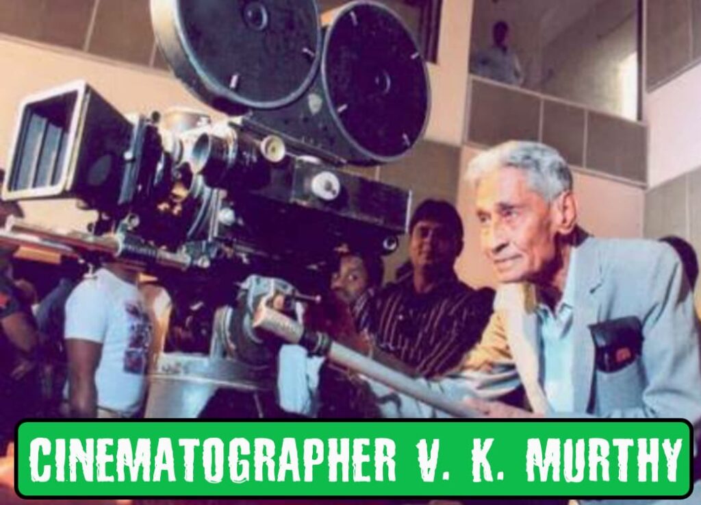 cinematographer v k murthy biography